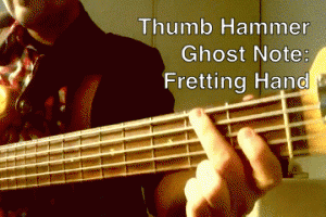 Thumb Hammer Ghost Note Fretting Hand